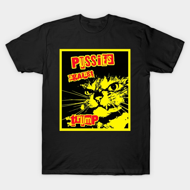 Pussies Against Trump T-Shirt by Tainted